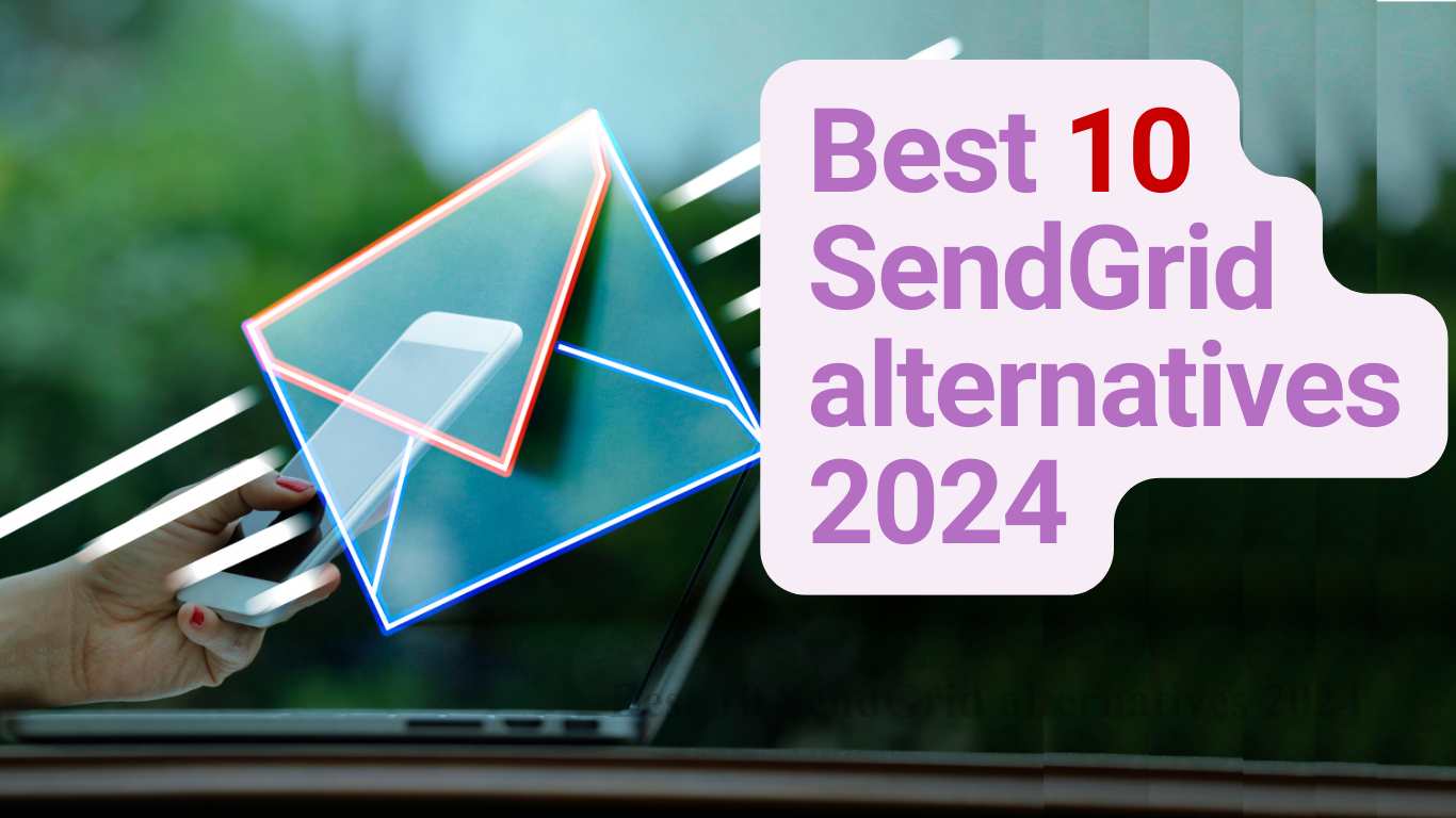 Best 10 SendGrid alternatives 2024